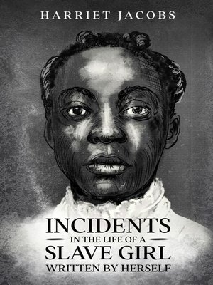 cover image of Incidents in the Life of a Slave Girl, Written by Herself